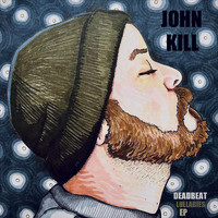 John Kill - Deadbeat Lullabies - EP