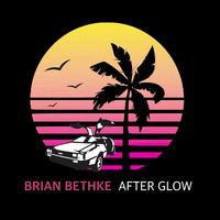 Brian Bethke - After Glow (Explicit)