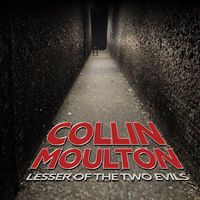Collin Moulton - Lesser of the Two Evils (Explicit)
