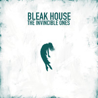 Bleak House - The Invincible Ones