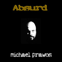Michael Prawos - Absurd