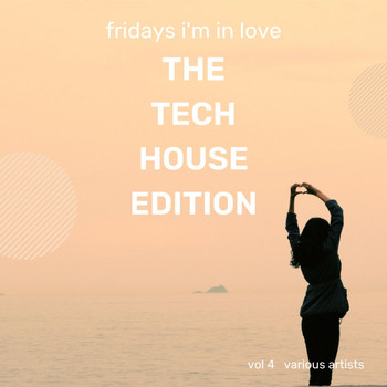 Various Artists - Fridays I'm In Love (The Tech House Edition), Vol. 4