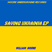 William Moore - SAVING UKRAINIA
