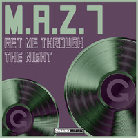 M.a.z.7 - Get Me Through The Night