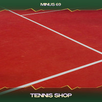 Minus 69 - Tennis Shop (Yellow Brain Mix, 24 Bit Remastered)