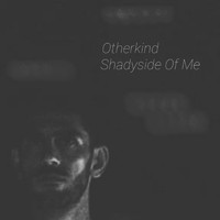 Otherkind - Shadyside Of Me