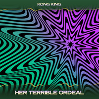 Kong King - Her Terrible Ordeal (Hypnotical Mix, 24 Bit Remastered)