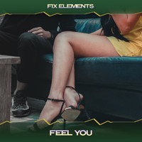 Fix Elements - Feel You (Midnight Mix, 24 Bit Remastered)