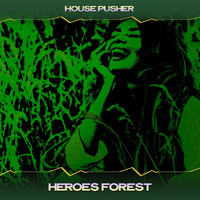 House Pusher - Heroes Forest (Event Mix, 24 Bit Remastered)