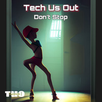 Tech Us Out - Don't Stop