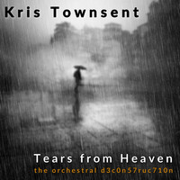 Kris Townsent - Tears from Heaven (The Orchestral d3c0n57ruc710n)
