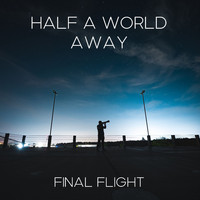 Final Flight - Half a World Away