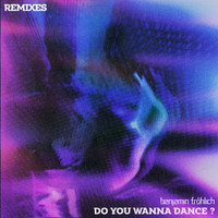 Benjamin Fröhlich - Do You Wanna Dance? - Remixes