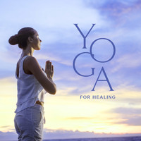Healing Yoga Meditation Music Consort - Yoga for Healing: Meditate Properly, Flute Music for Yoga, Mind Healing Music