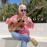 Francis Goya - Pleased To Meet You Mr. Valgre