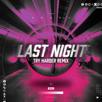LZ7 - Last Night (Try Harder Remix)