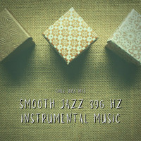 Chill Jazz Days - Smooth Jazz 396 Hz Instrumental Music