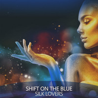 Silk Lovers - Shift on the Blue