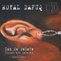 ROYAL DAFUQ - Can We Relate (Radio Edit)