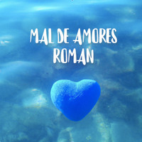 Roman - Mal de Amores