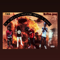 Tag - Is U Really Having Motion Gang ? (Explicit)