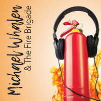 Michael Whalen - Michael Whalen & The Fire Brigade