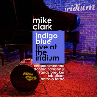 Mike Clark - Indigo Blue (Live At The Iridium)
