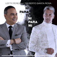 Lefty Perez - Ni para Ti, Ni para Mi
