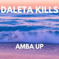 Daleta Kills - AMBA UP