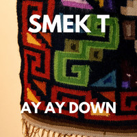 Smek T - AY AY DOWN