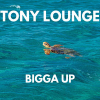 Tony Lounge - BIGGA UP