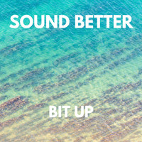 Sound Better - BIT UP