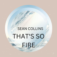 Sean Collins - That's so Fire