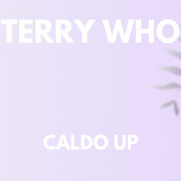 Terry Who - CALDO UP