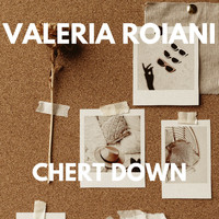 Valeria Roiani - CHERT DOWN
