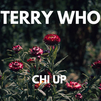 Terry Who - CHI UP