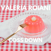 Valeria Roiani - COSS DOWN