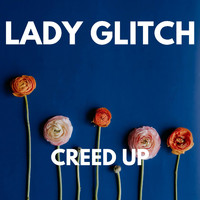 Lady Glitch - CREED UP
