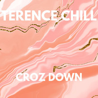 Terence Chill - CROZ DOWN