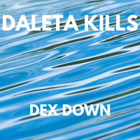 Daleta Kills - DEX DOWN