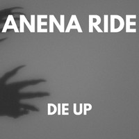 Anena Ride - DIE UP