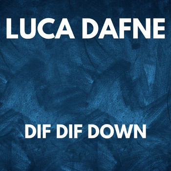 Luca Dafne - DIF DIF DOWN