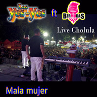 Los Yes Yes - Mala Mujer (Live Cholula)