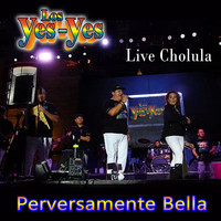 Los Yes Yes - Perversamente Bella (Live Cholula)