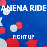 Anena Ride - FIGHT UP