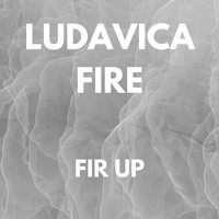 Ludovica Fire - FIR UP