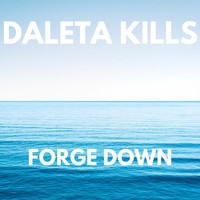 Daleta Kills - FORGE DOWN