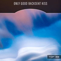 Various Artists - Only Good Backseat Kiss Top 22
