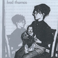 Fred Thomas - Everything Is Pretty Much Totally Fucked