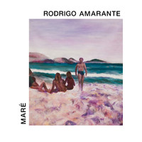 Rodrigo Amarante - Maré